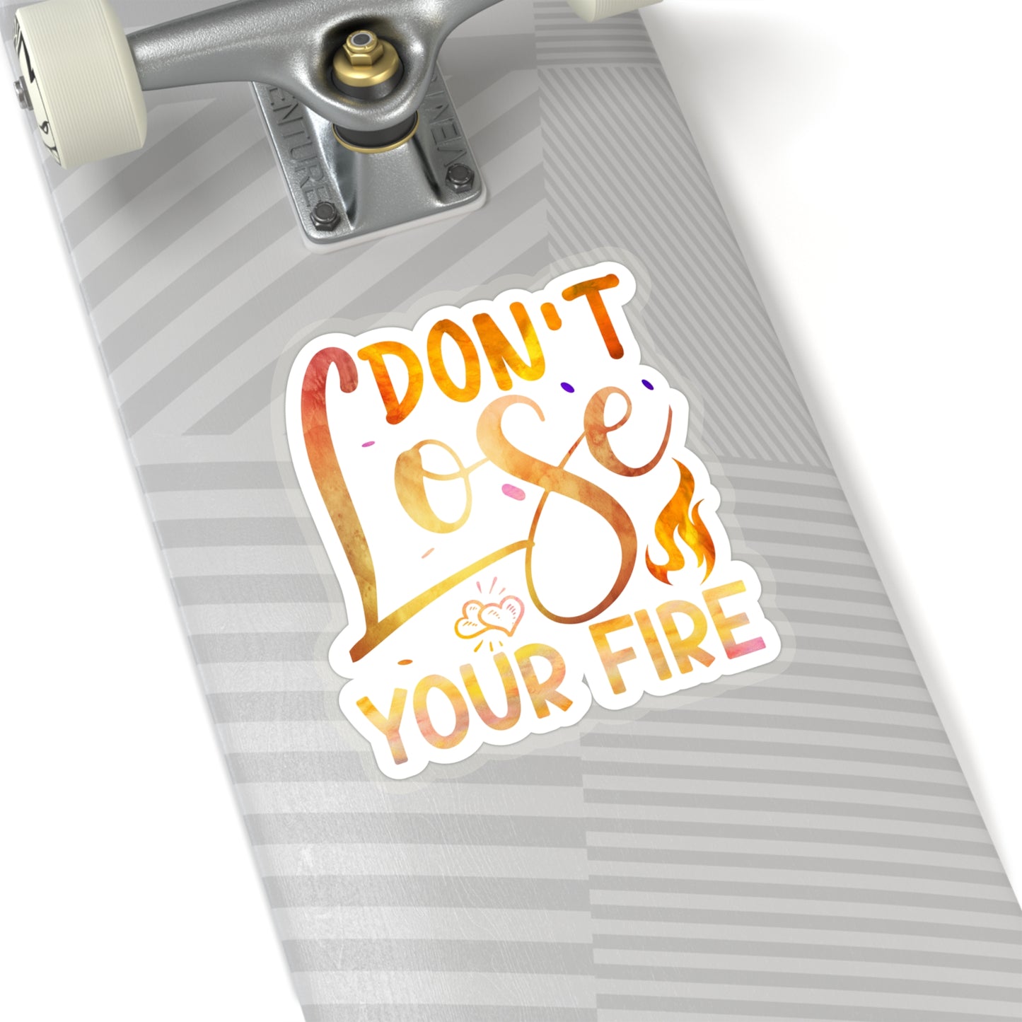 Don't Lose Your Fire Indoor Vinyl Sticker