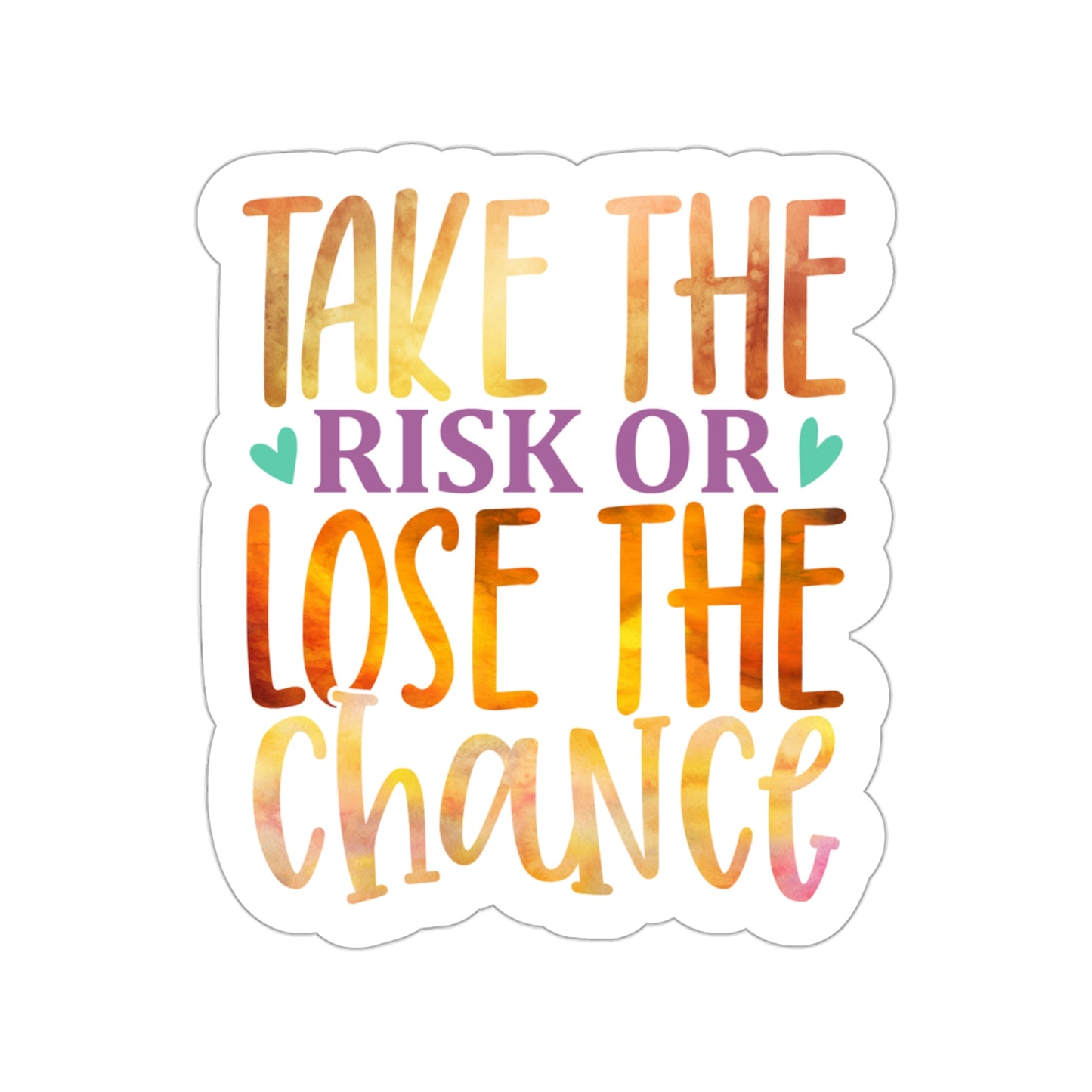 Take the Risk or Lose the Chance Indoor Vinyl Sticker