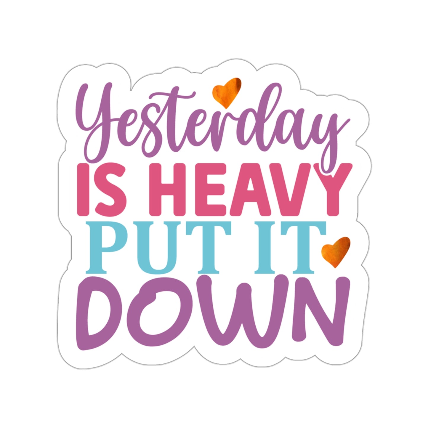 Yesterday is Heavy Indoor Vinyl Sticker