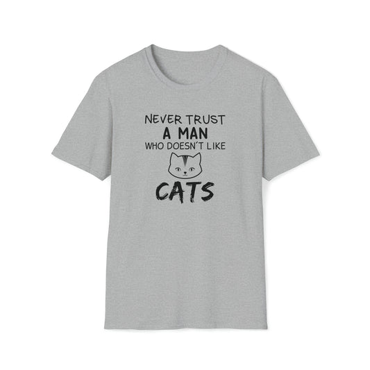 Never Trust a Man who doesn't like Cat Shirt