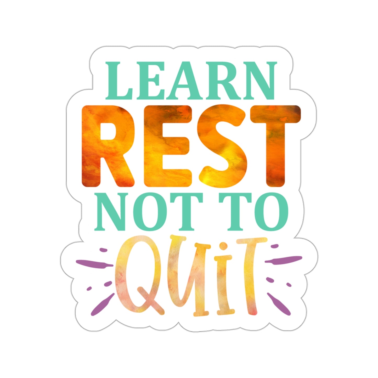 Learn Rest Not to Quit Indoor Vinyl Sticker