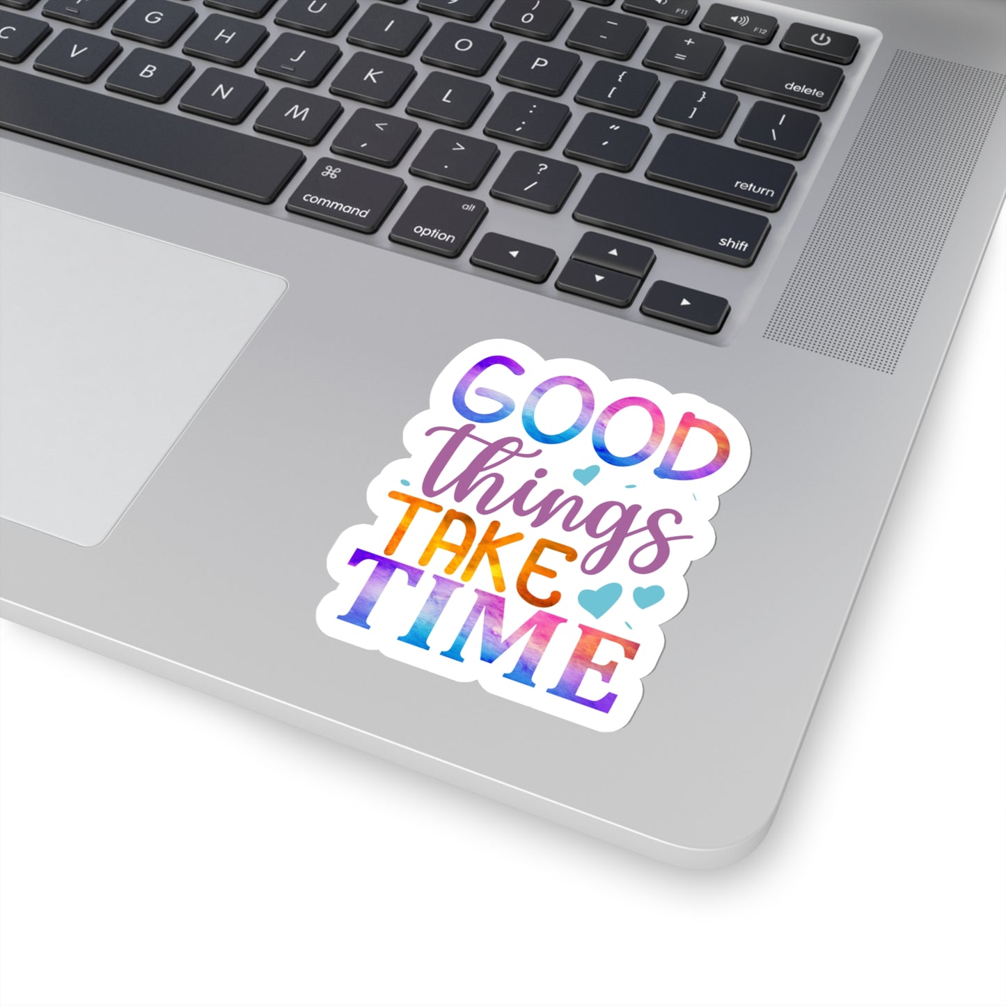 Good Things Take Time Indoor Vinyl Sticker