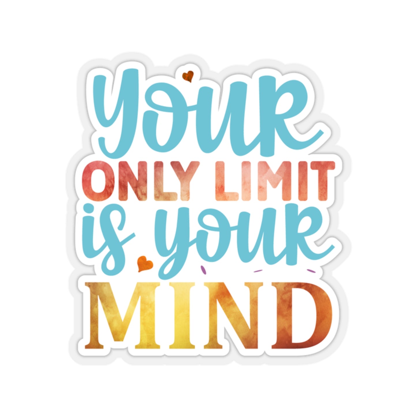 Your Only Limit is your Mind Indoor Vinyl Sticker