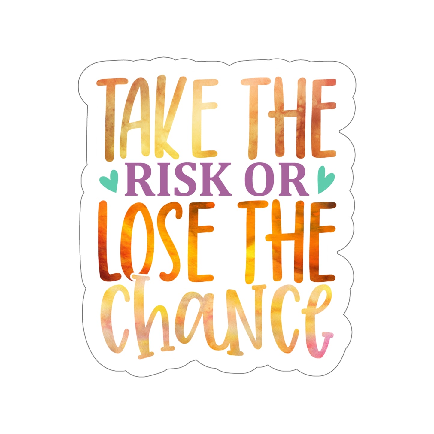 Take the Risk or Lose the Chance Indoor Vinyl Sticker