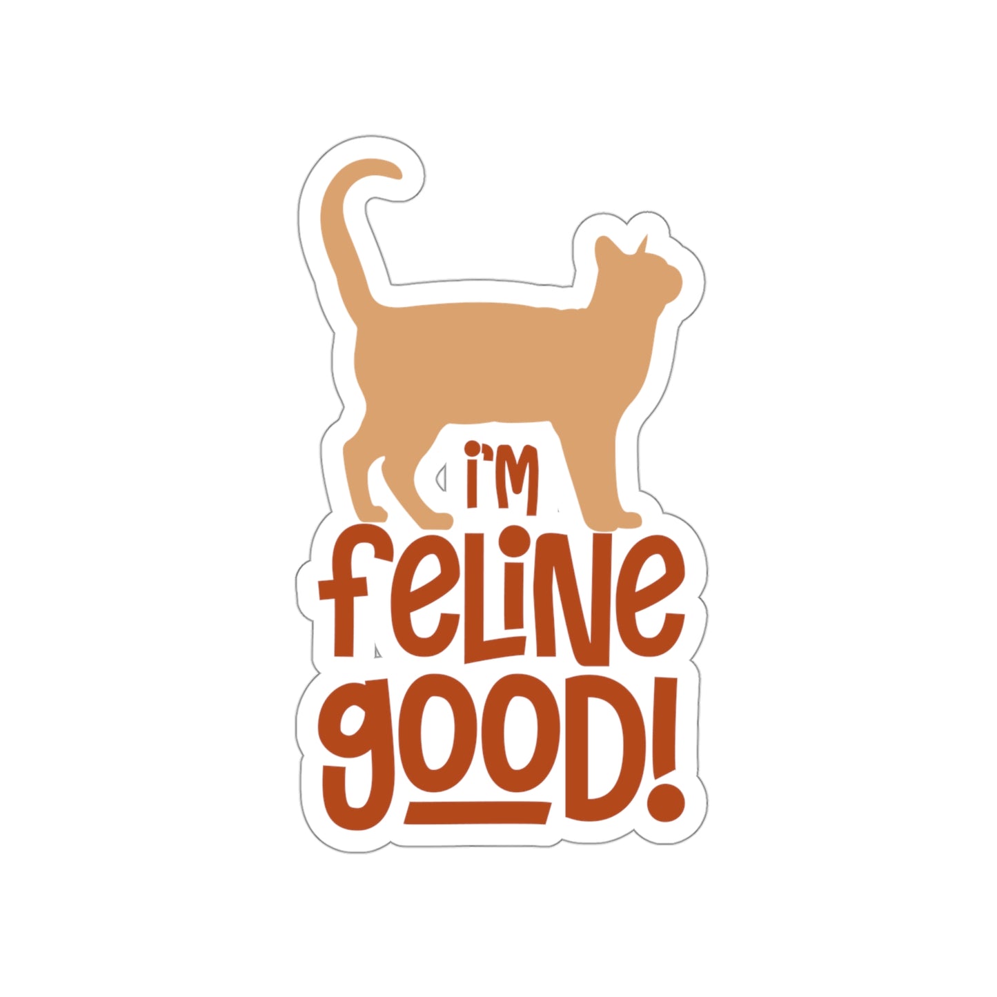 I'm Feline Good Indoor Vinyl Sticker