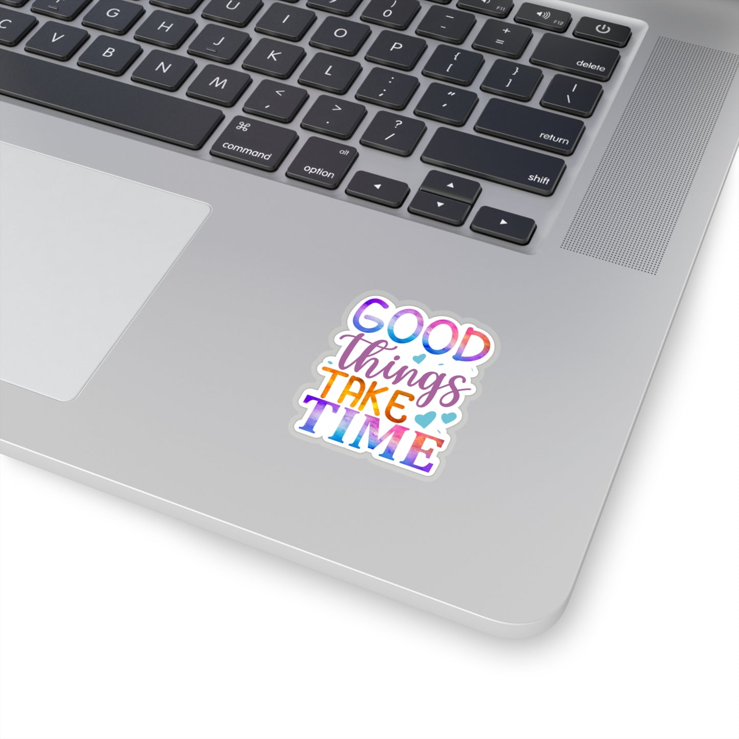 Good Things Take Time Indoor Vinyl Sticker