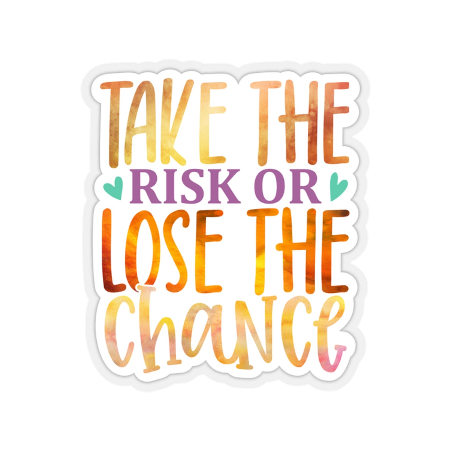 Take the Risk or Lose the Chance Indoor Vinyl Sticker