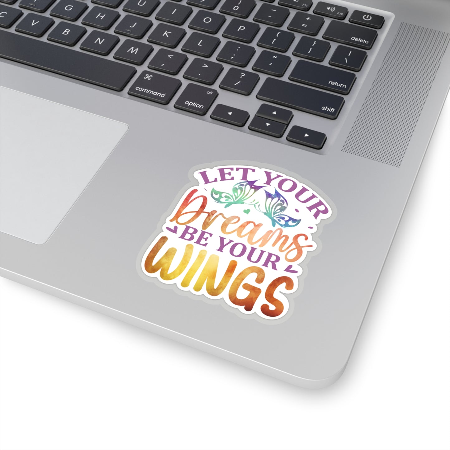 Let your Dreams be your Wings Indoor Vinyl Sticker