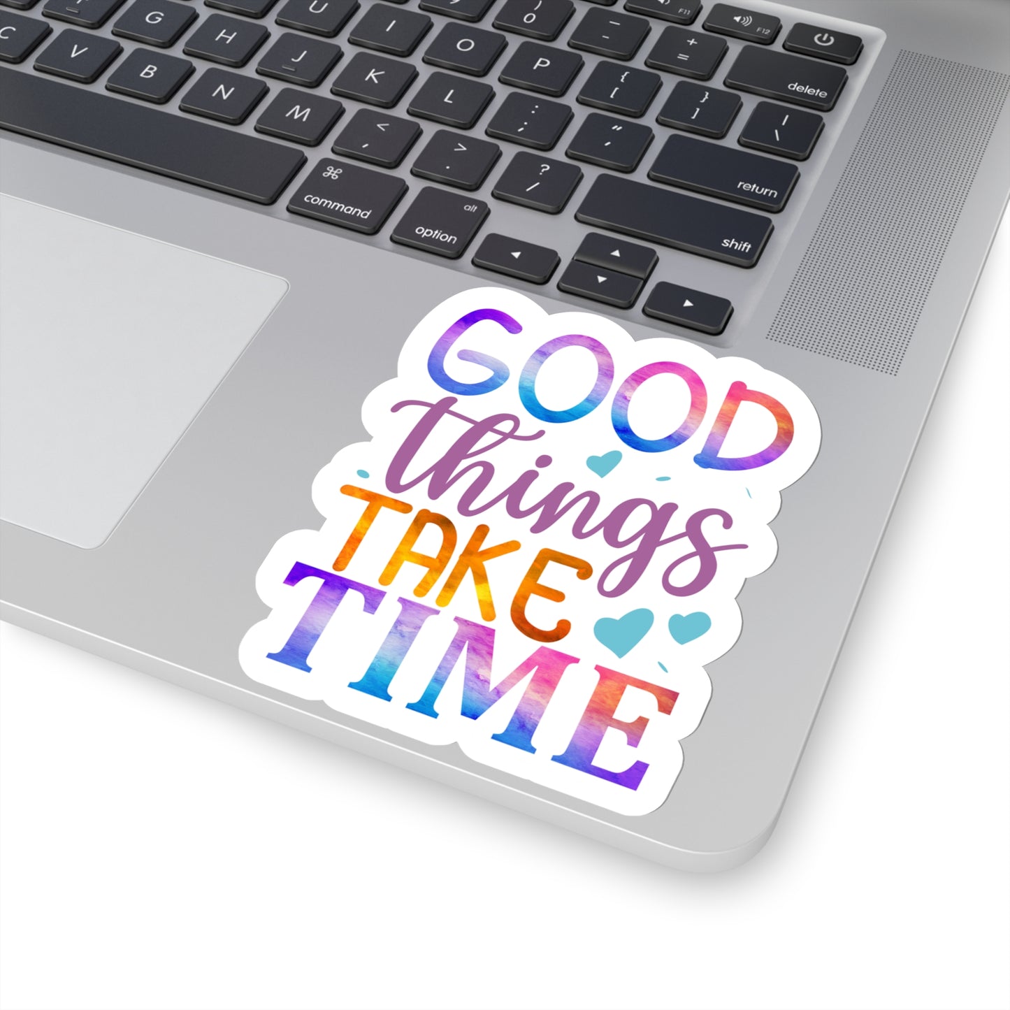 Good Things Take Time Indoor Vinyl Sticker