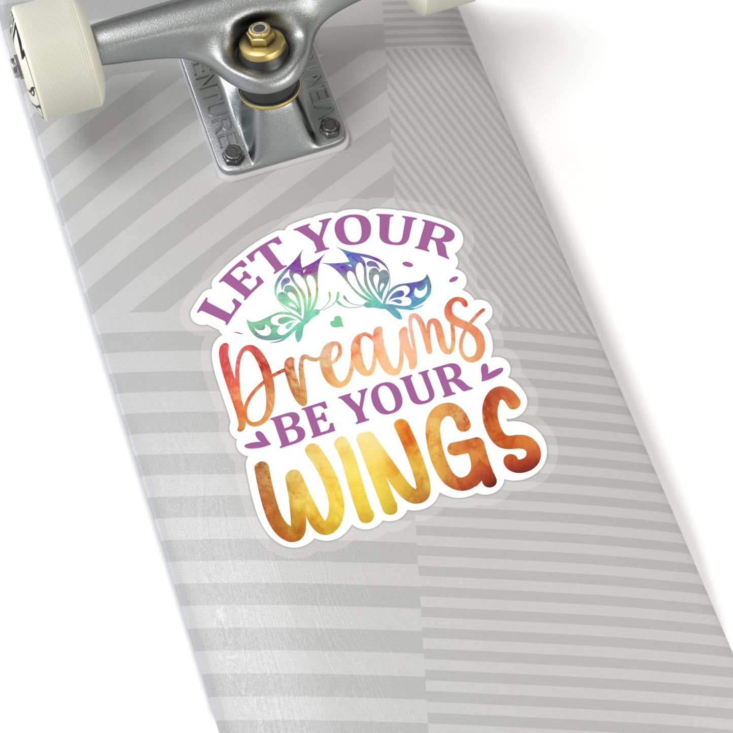 Let your Dreams be your Wings Indoor Vinyl Sticker