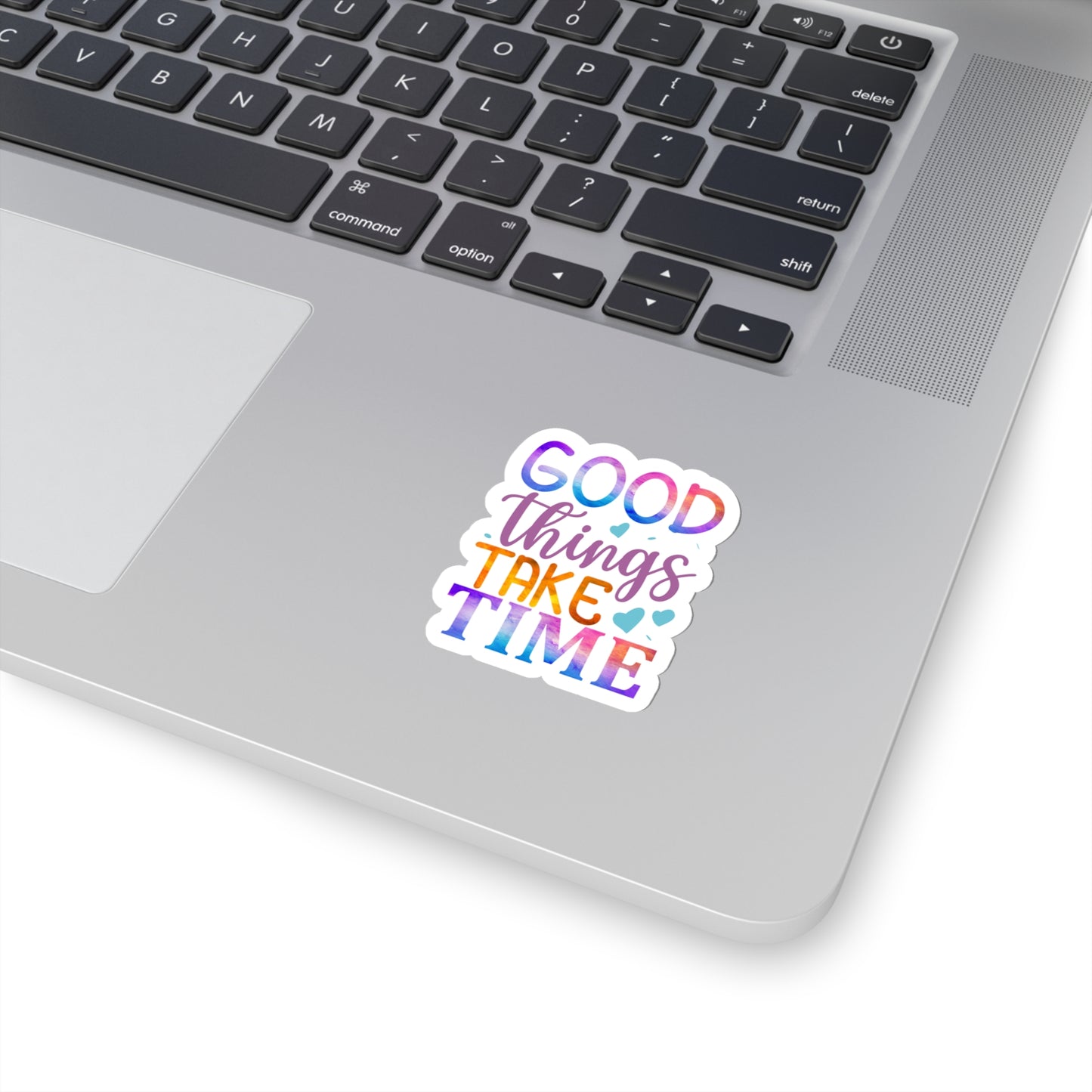 Good Things Take Time Indoor Vinyl Sticker