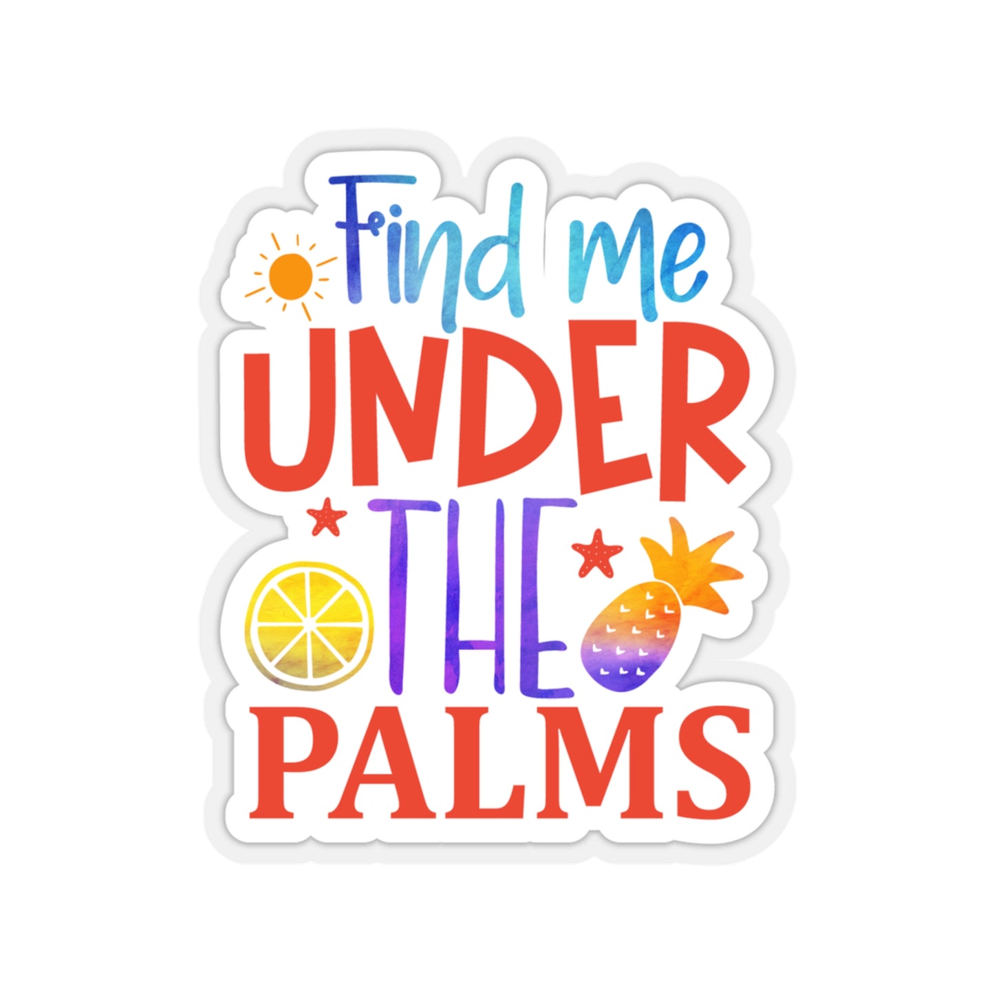 Find me under the Palms Indoor Vinyl Sticker