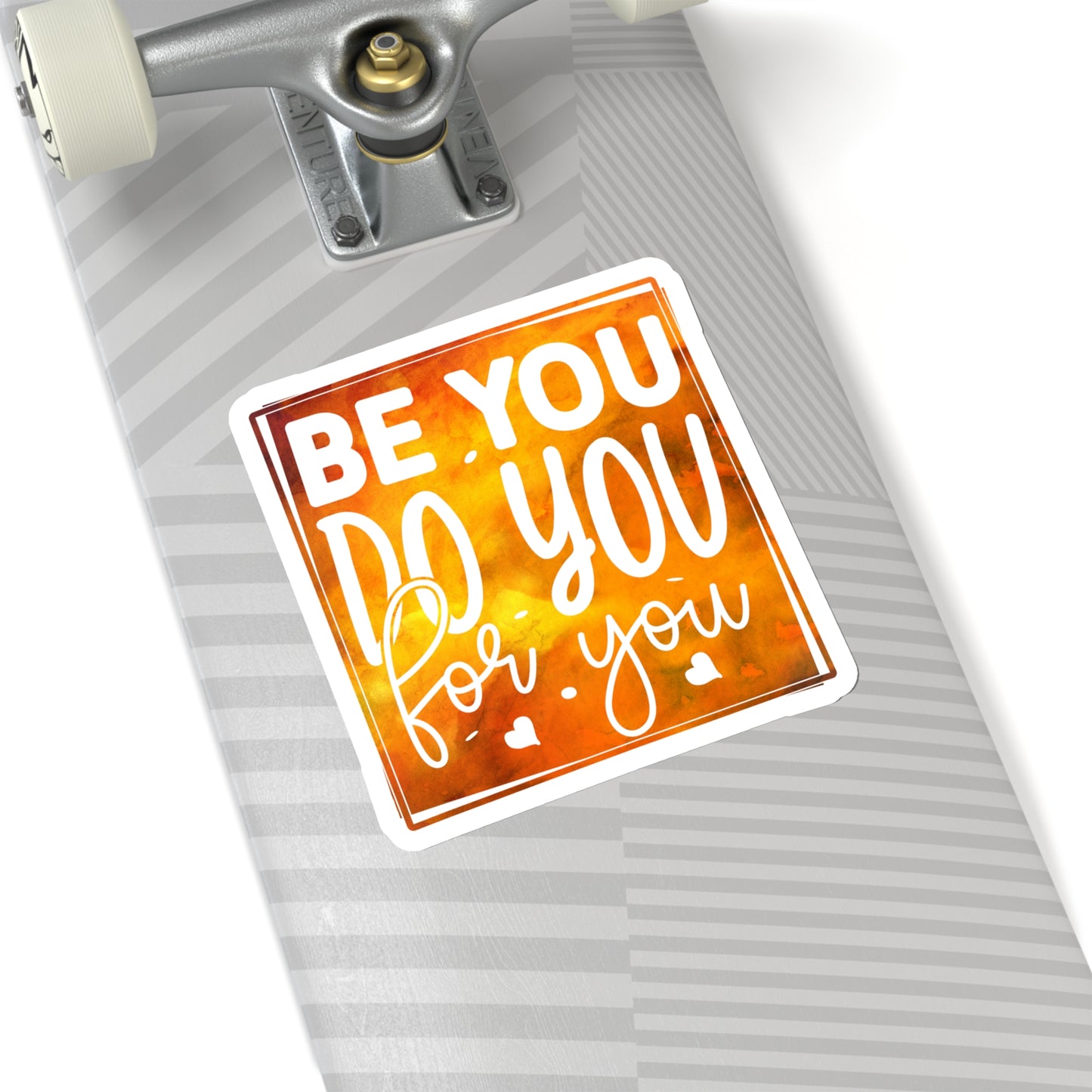 Be You. Do You. For You. Indoor Vinyl Sticker