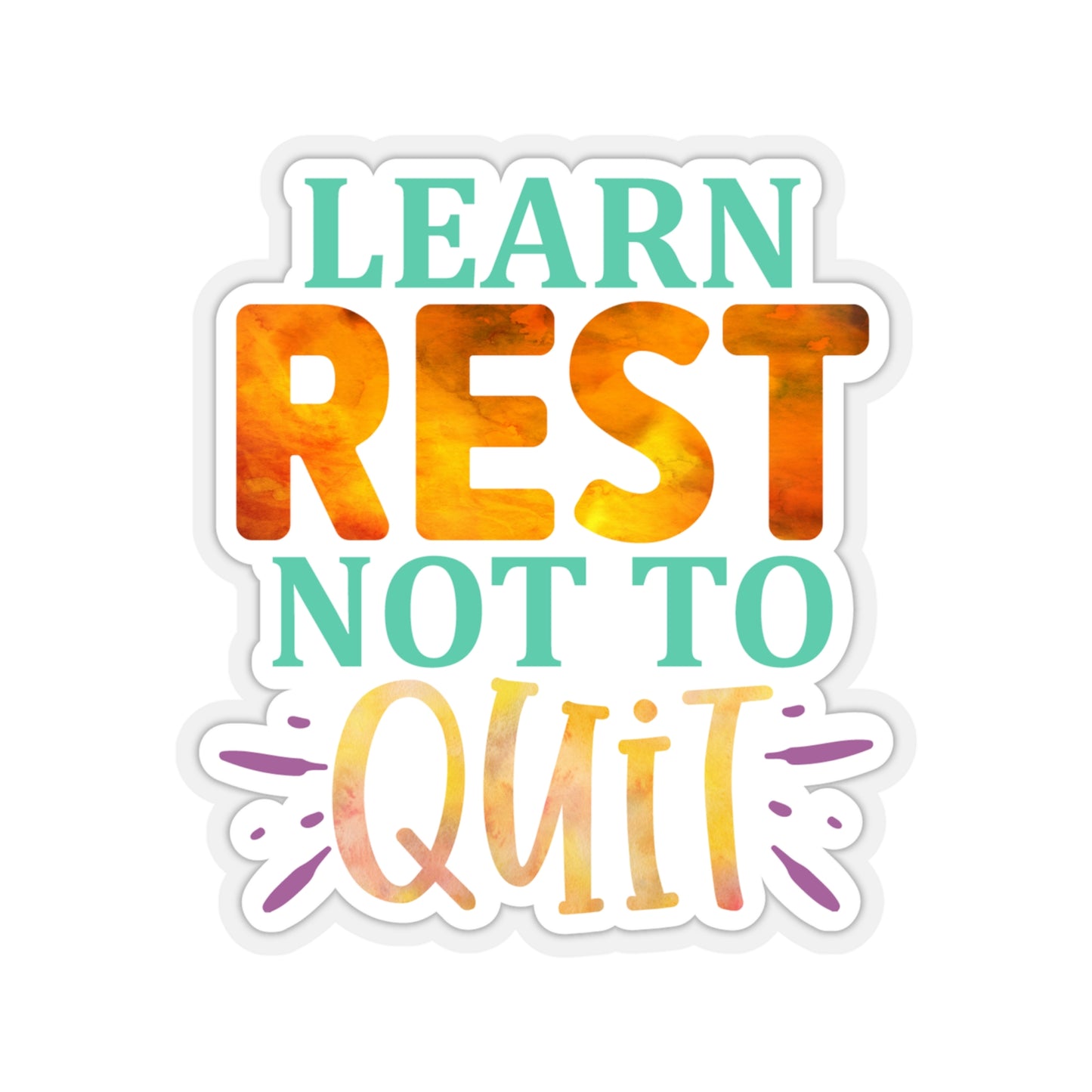 Learn Rest Not to Quit Indoor Vinyl Sticker