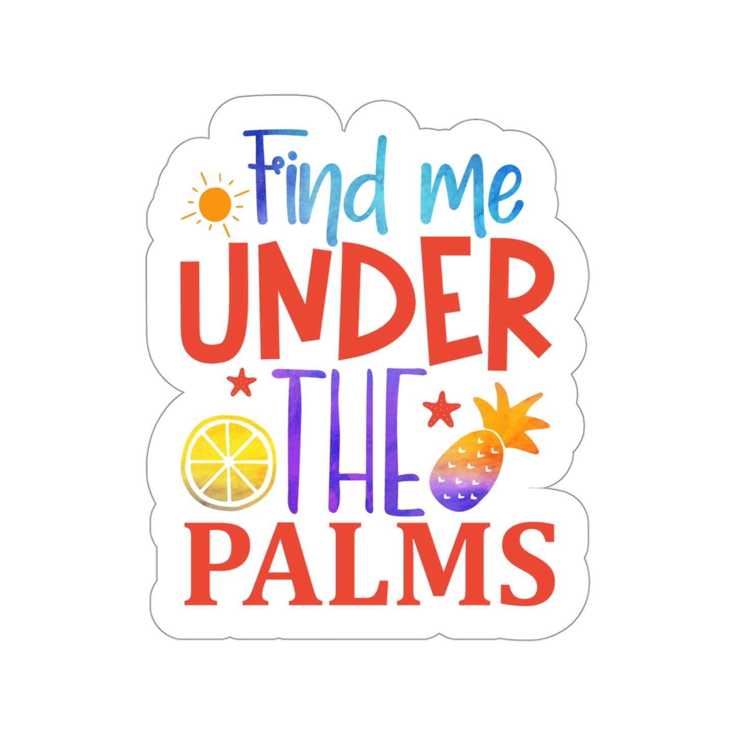 Find me under the Palms Indoor Vinyl Sticker