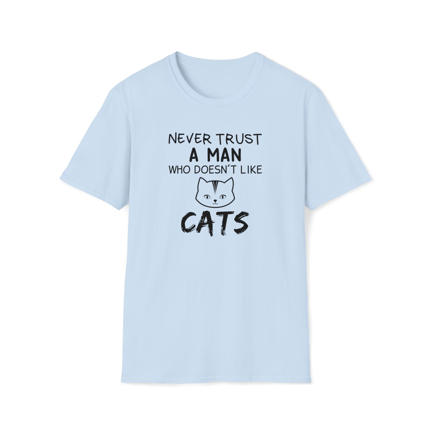 Never Trust a Man who doesn't like Cat Shirt