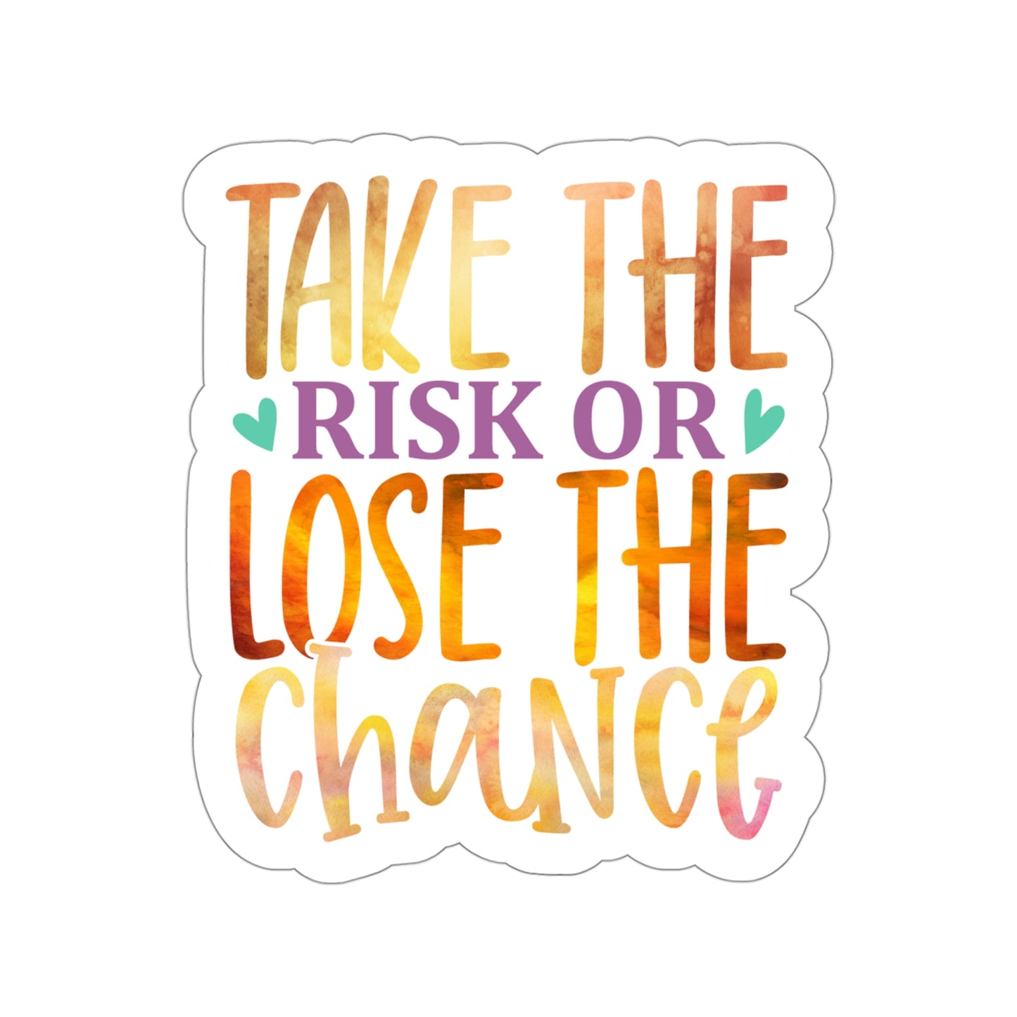 Take the Risk or Lose the Chance Indoor Vinyl Sticker