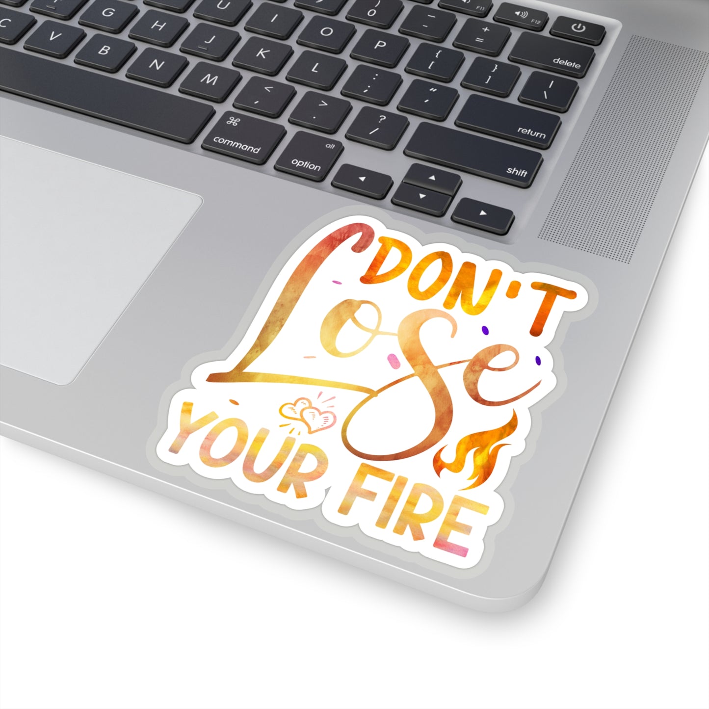 Don't Lose Your Fire Indoor Vinyl Sticker