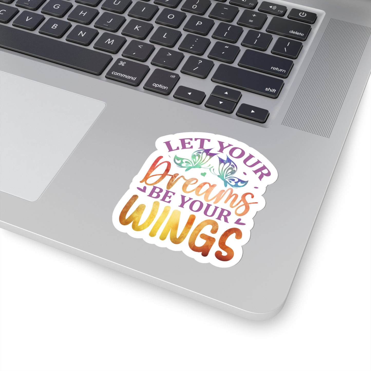 Let your Dreams be your Wings Indoor Vinyl Sticker