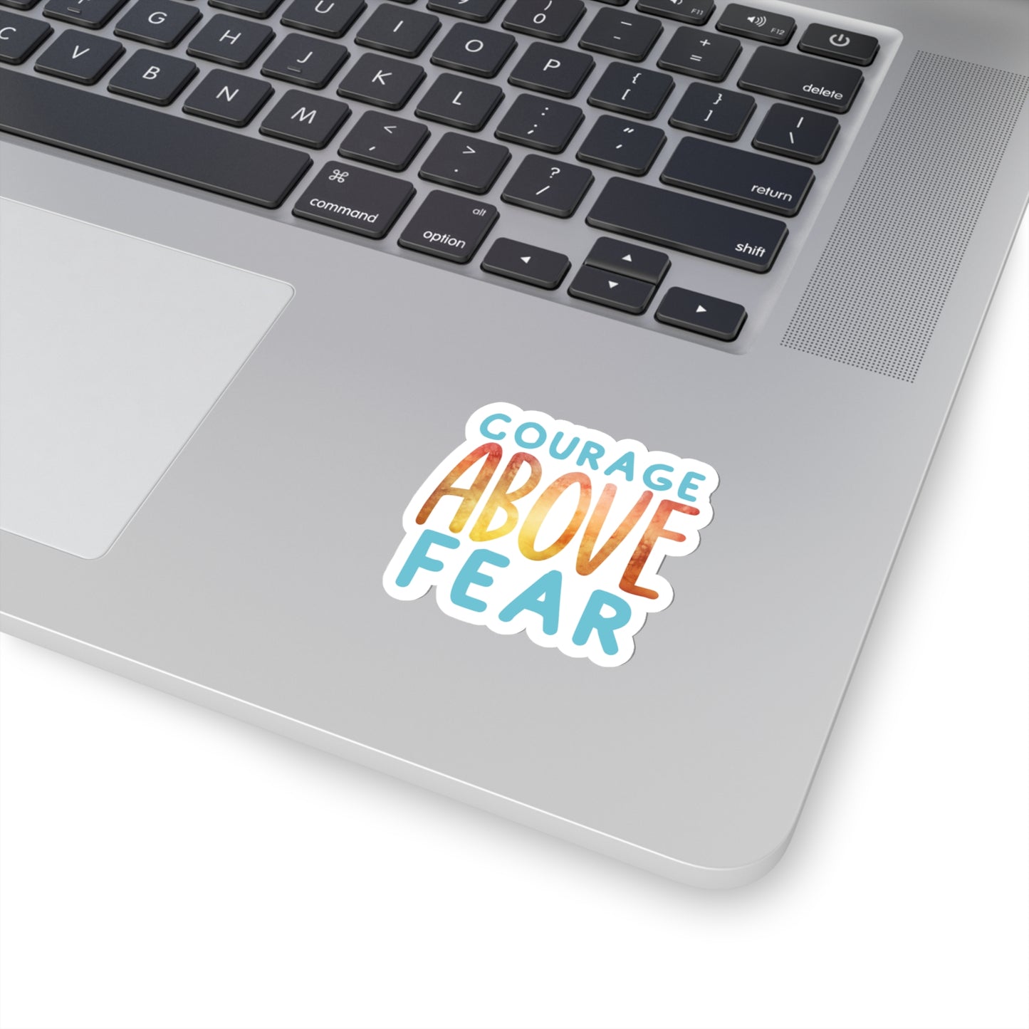 Courage Above Fear Indoor Vinyl Sticker