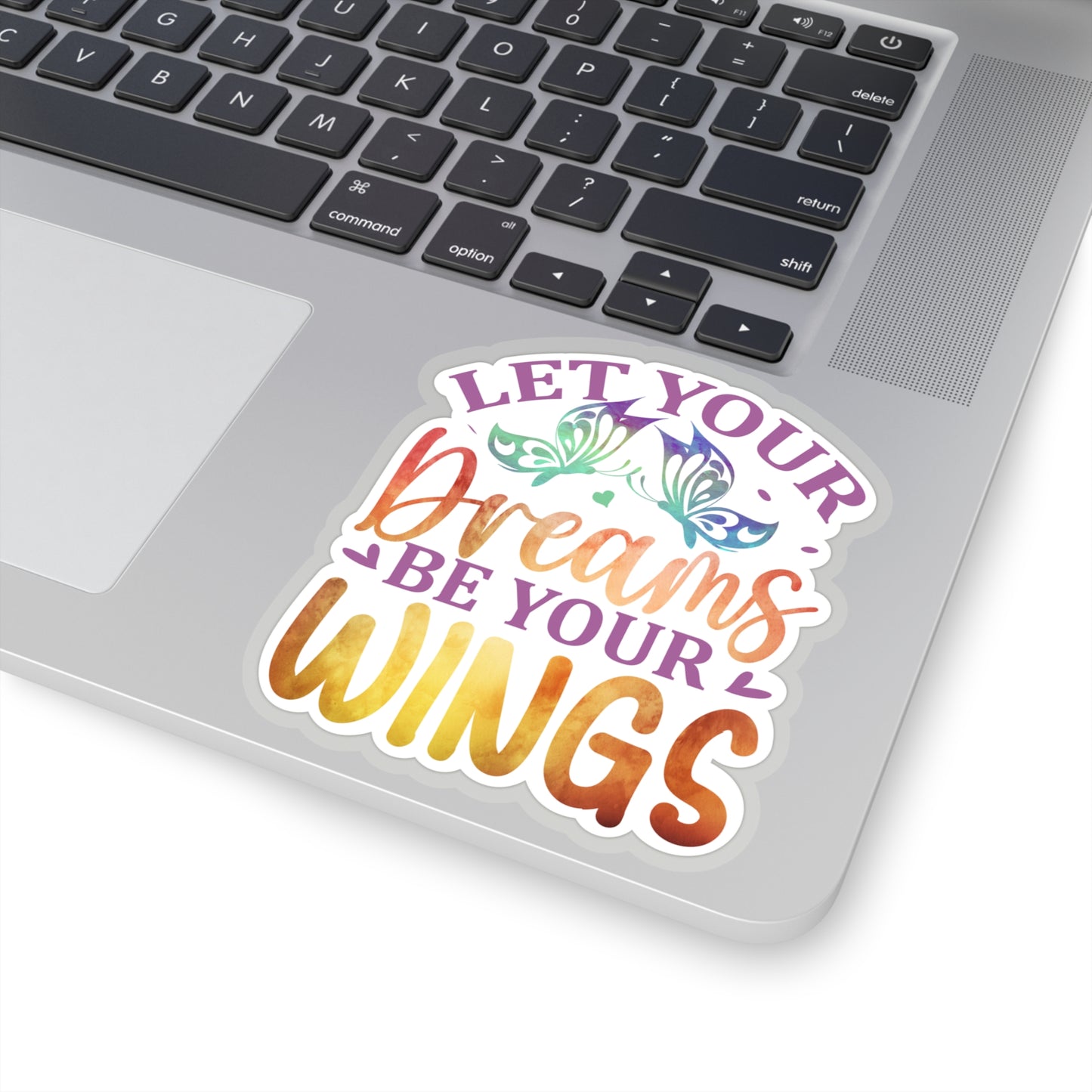 Let your Dreams be your Wings Indoor Vinyl Sticker