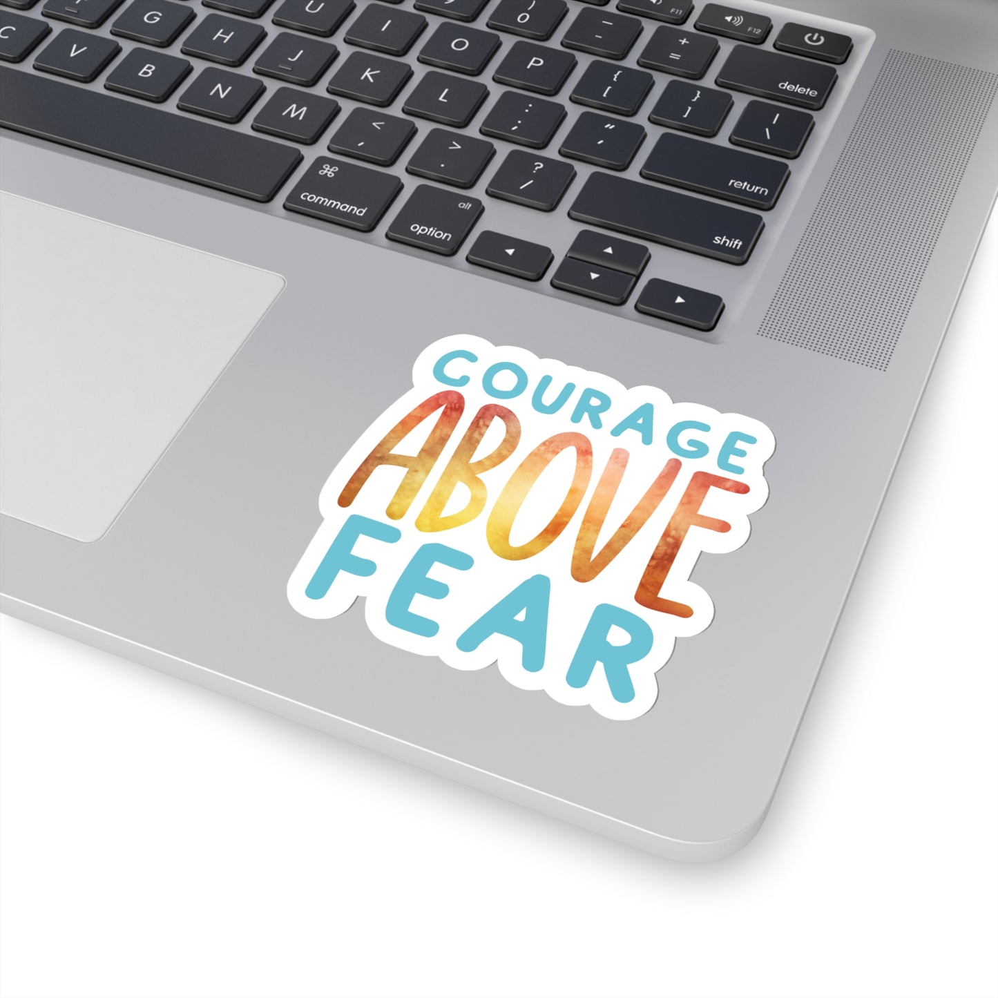 Courage Above Fear Indoor Vinyl Sticker