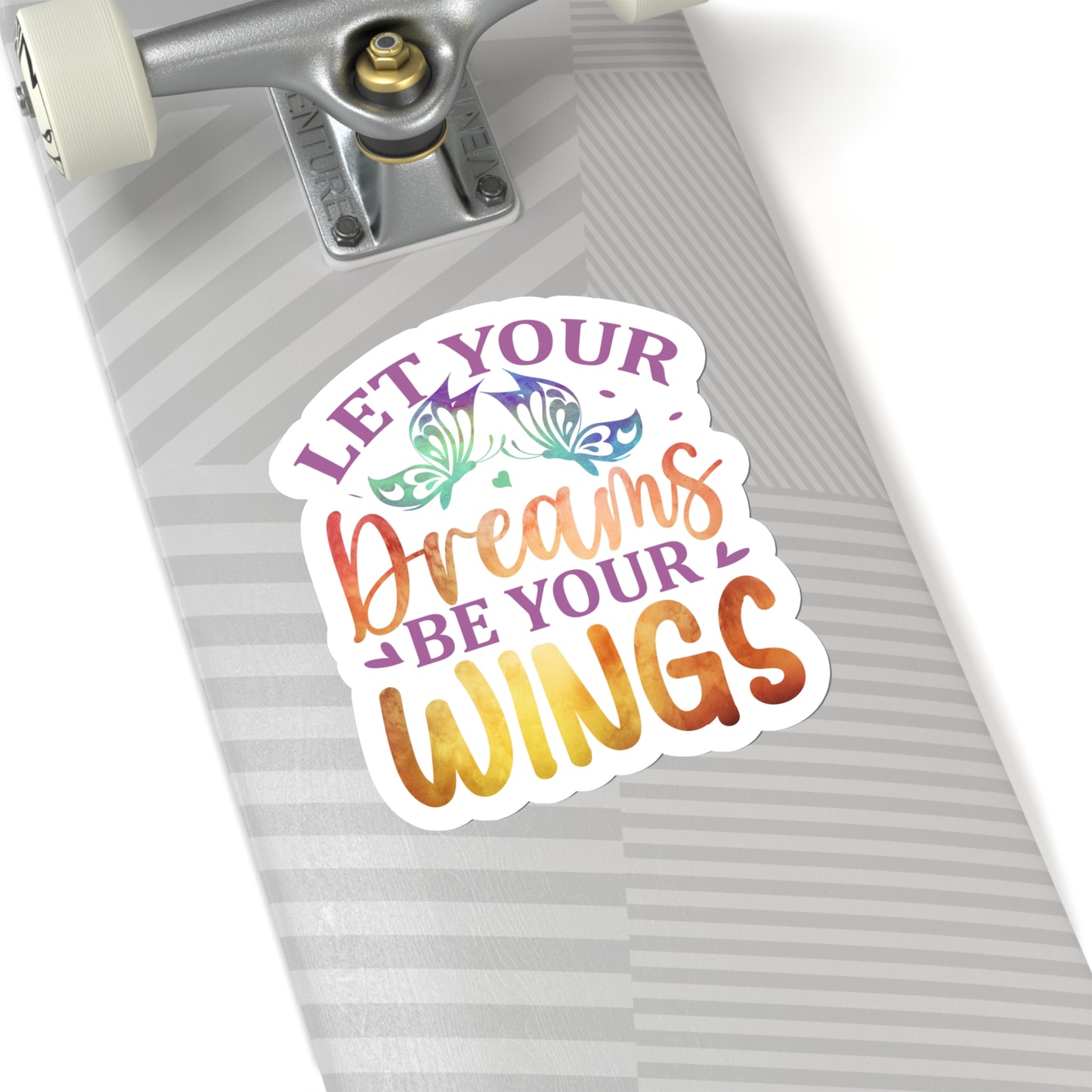 Let your Dreams be your Wings Indoor Vinyl Sticker