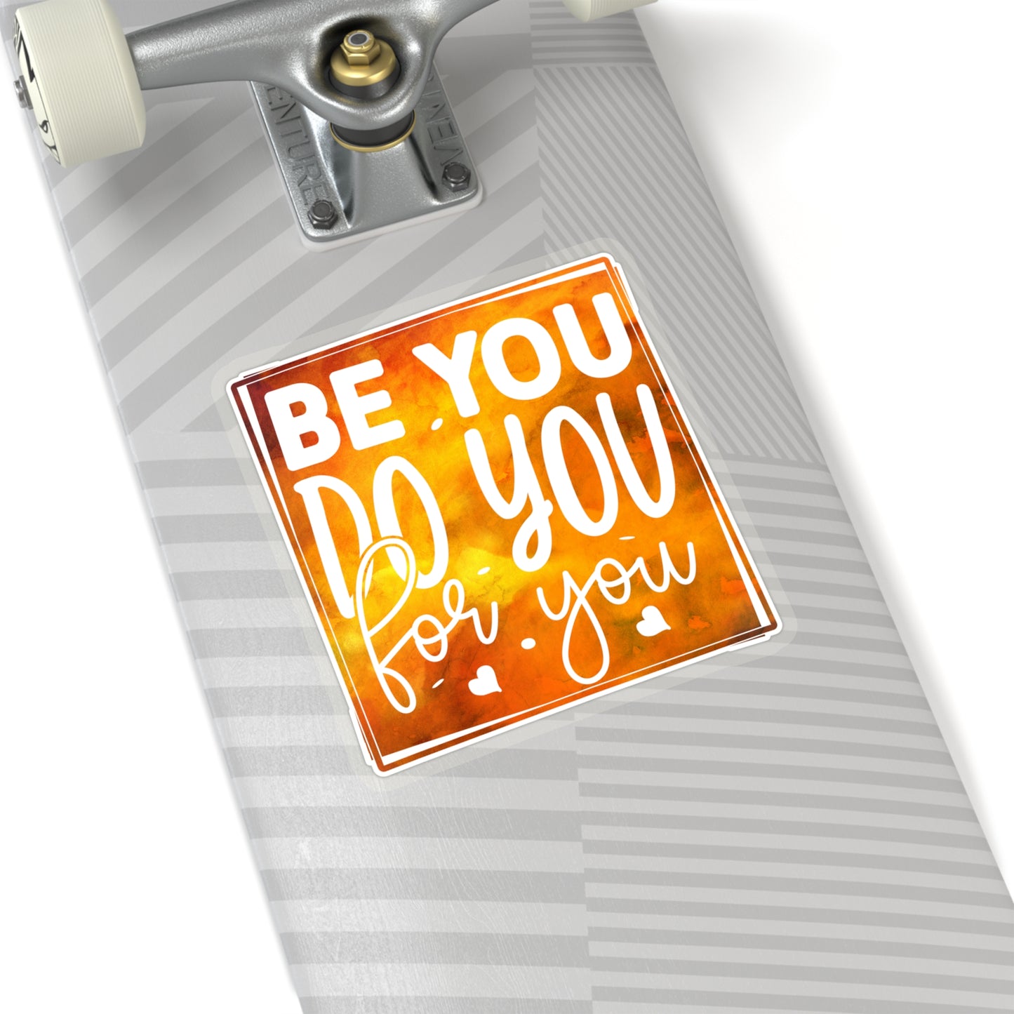 Be You. Do You. For You. Indoor Vinyl Sticker