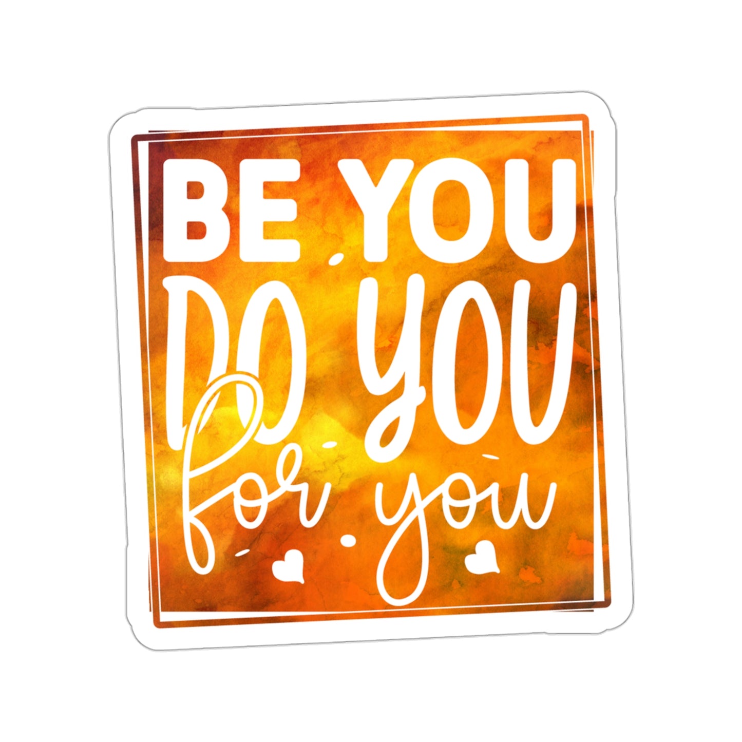 Be You. Do You. For You. Indoor Vinyl Sticker