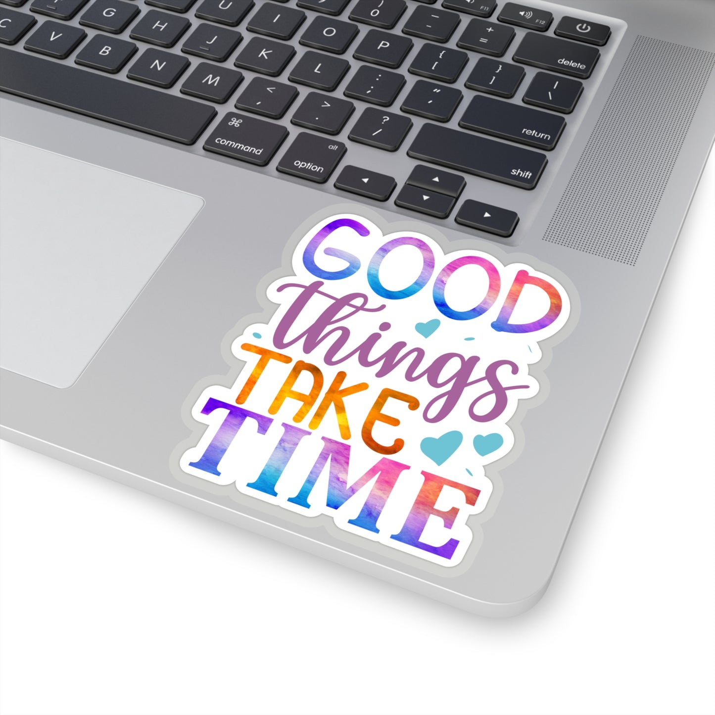 Good Things Take Time Indoor Vinyl Sticker