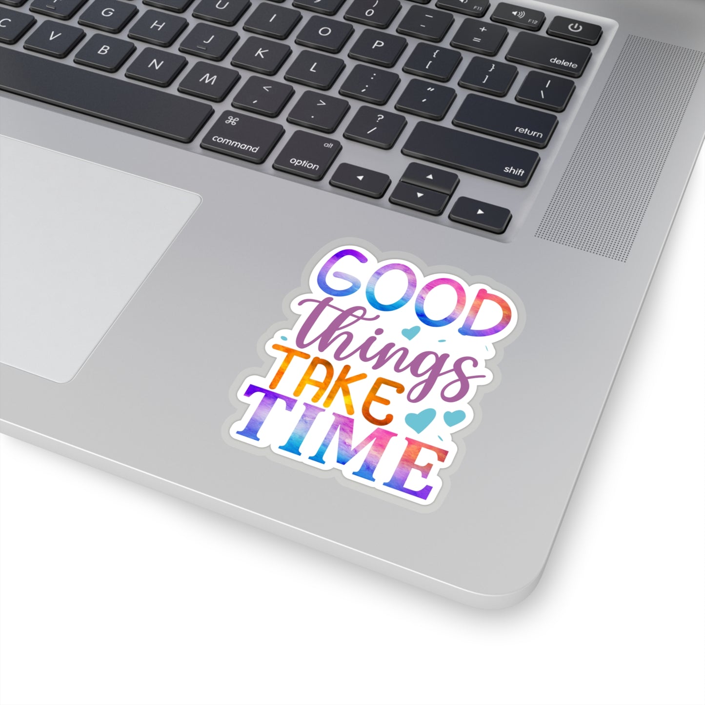 Good Things Take Time Indoor Vinyl Sticker