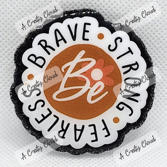 Be Brave. Be Strong. Be Fearless. Badge Reel