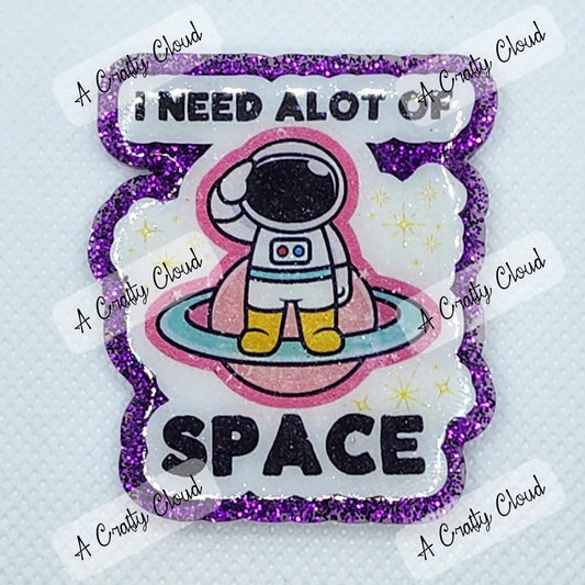 I Need Alot Of Space Badge Reel